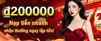 Nhận Thưởng Chào Mừng Lớn